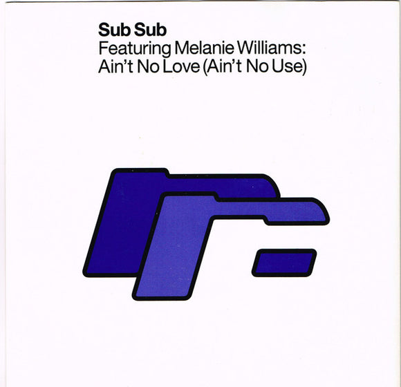 Sub Sub Featuring Melanie Williams - Ain't No Love (Ain't No Use) (7