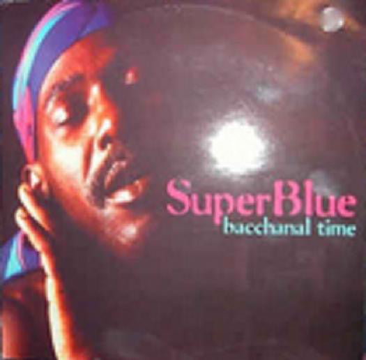 Super Blue - Bacchanal Time (12")