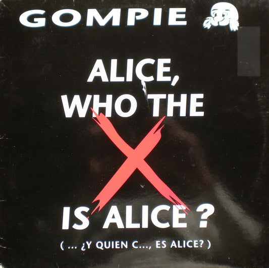 Gompie - Alice, Who The X Is Alice? (... ¿Y Quien C..., Es Alice) (12")