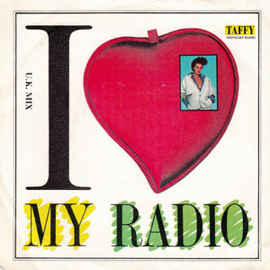 Taffy - I Love My Radio (U.K. Mix) (7", Single)