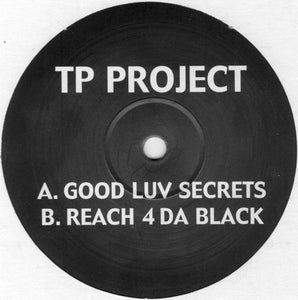 TP Project - Good Luv Secrets / Reach 4 Da Black (12")