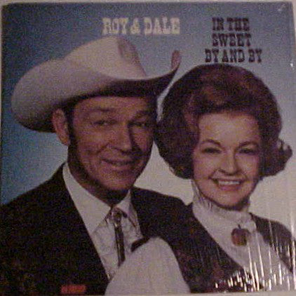 Roy Rogers & Dale Evans* - In The Sweet By And By (LP)