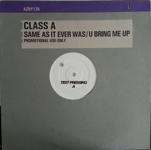Class A - Same As It Ever Was / U Bring Me Up (12", Promo, TP)