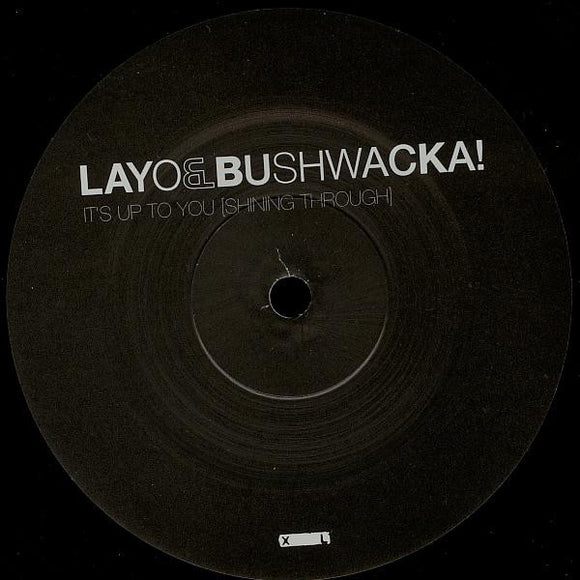 Layo & Bushwacka! - It's Up To You [Shining Through] (12