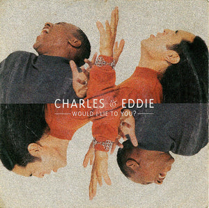 Charles & Eddie - Would I Lie To You? (7", Single, Sil)