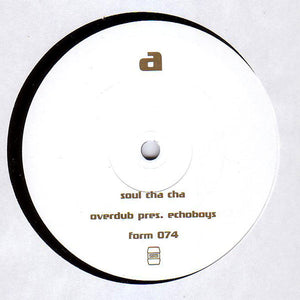 Overdub Presents Echo Boys - Soul Cha Cha (12")