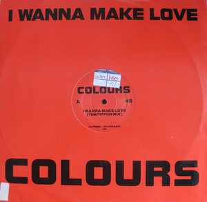 Colours (7) - I Wanna Make Love (12", Promo)