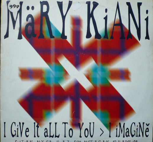 Märy Kiani* - I Give It All To You / I Imagine (12