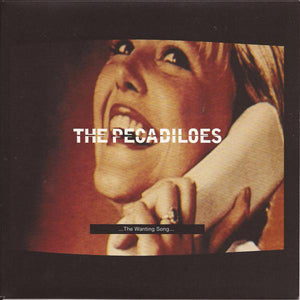 The Pecadiloes - The Wanting Song (7")