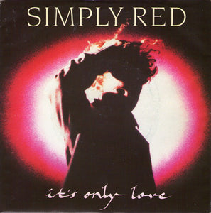 Simply Red - It's Only Love (7", Single)