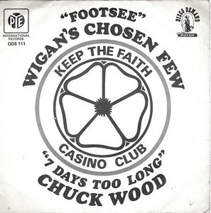 Wigan's Chosen Few / Chuck Wood - Footsee / 7 Days Too Long (7", Single)