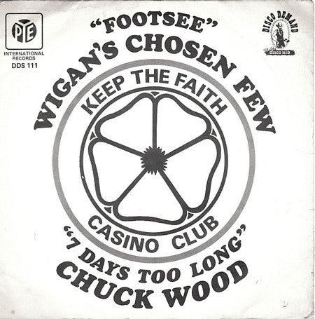 Wigan's Chosen Few / Chuck Wood - Footsee / 7 Days Too Long (7