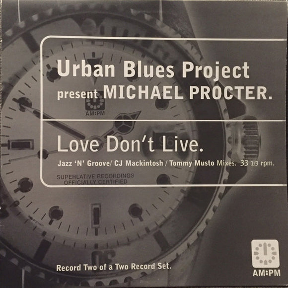 Urban Blues Project Present Michael Procter - Love Don't Live (Jazz 'N' Groove / CJ Mackintosh / Tommy Musto Mixes) (12