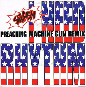 Splash (3) - I Need Rhythm (Preaching Machine Gun Remix) (7")