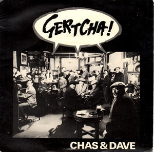 Chas And Dave - Gertcha (7", Single)
