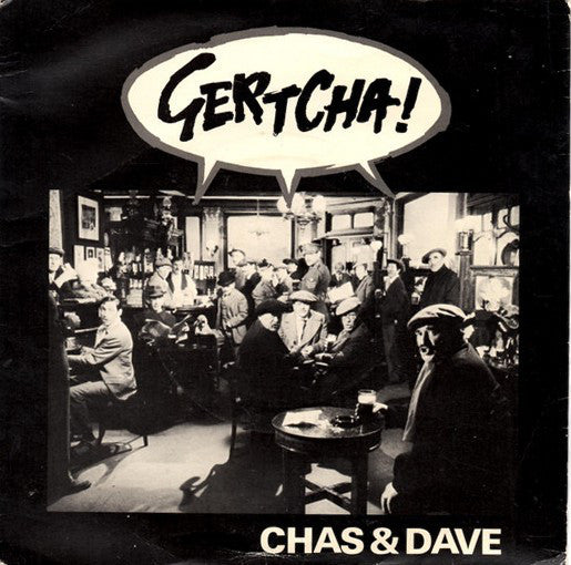 Chas And Dave - Gertcha (7