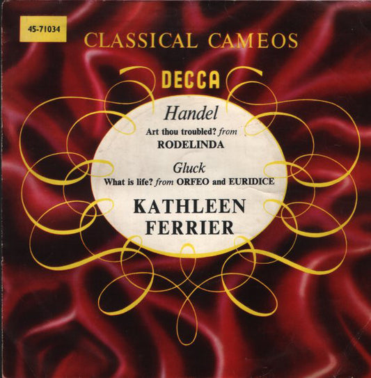 Kathleen Ferrier - Handel - Art Thou Troubled? (From Rodelinda) / Gluck - What Is Life? (From Orfeo And Euridice) (7", Single)