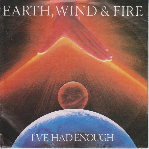 Earth, Wind & Fire - I've Had Enough (7", Single, Ora)