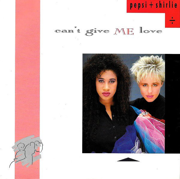Pepsi + Shirlie* - Can't Give Me Love (7", Single)
