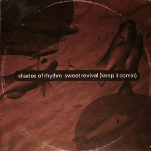 Shades Of Rhythm - Sweet Revival (Keep It Comin) (12")