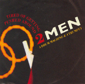 2 Men A Drum Machine And A Trumpet - Tired Of Getting Pushed Around (12")