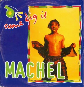 Machel* - Come Dig It (12")