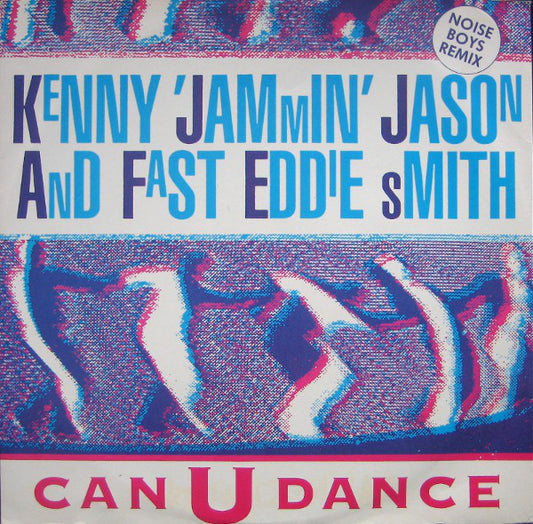 Kenny 'Jammin' Jason* & Fast Eddie Smith* - Can U Dance (Noise Boys Remix) (12")