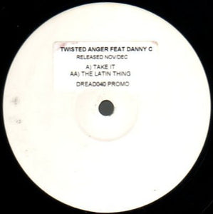 Twisted Anger featuring Danny C - Take It / The Latin Thing (12", Promo, W/Lbl)