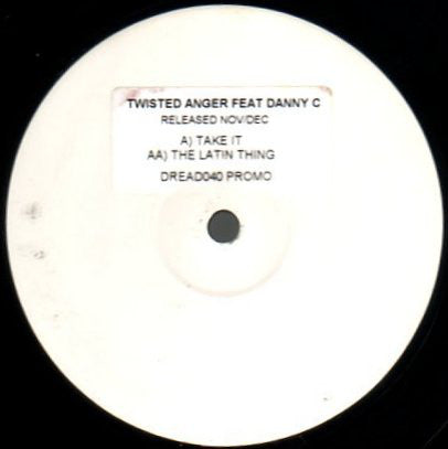 Twisted Anger featuring Danny C - Take It / The Latin Thing (12