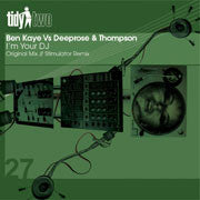 Ben Kaye vs Deeprose & Thompson - I'm Your DJ (12")