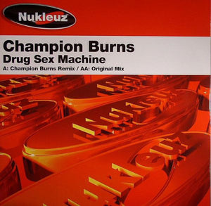 Champion Burns - Drug Sex Machine (12")