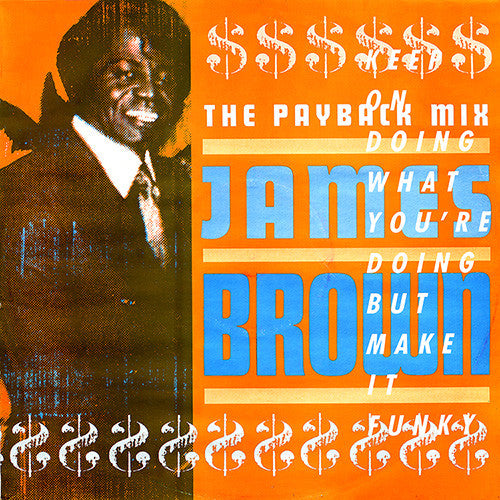 James Brown - The Payback Mix (Keep On Doing What You're Doing But Make It Funky) (12
