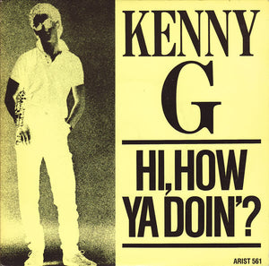 Kenny G (2) - Hi, How Ya Doin'? (7")