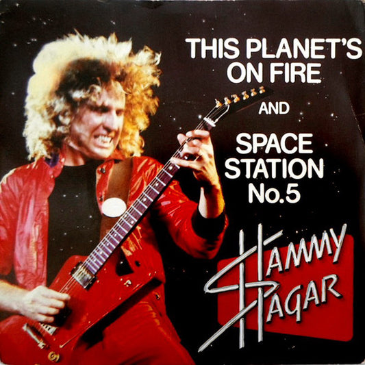 Sammy Hagar - This Planet's On Fire / Space Station No. 5 (7", Single)