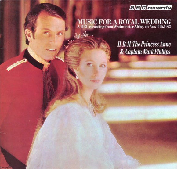 Various - Music For A Royal Wedding: From The Marriage Of Her Royal Highness The Princess Anne And Captain Mark Phillips At Westminster Abbey, Wednesday, November 14th, 1973 (LP)