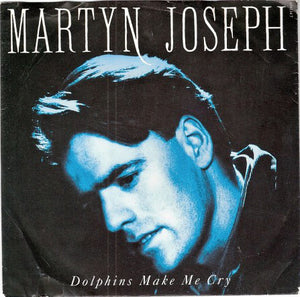 Martyn Joseph - Dolphins Make Me Cry (7")