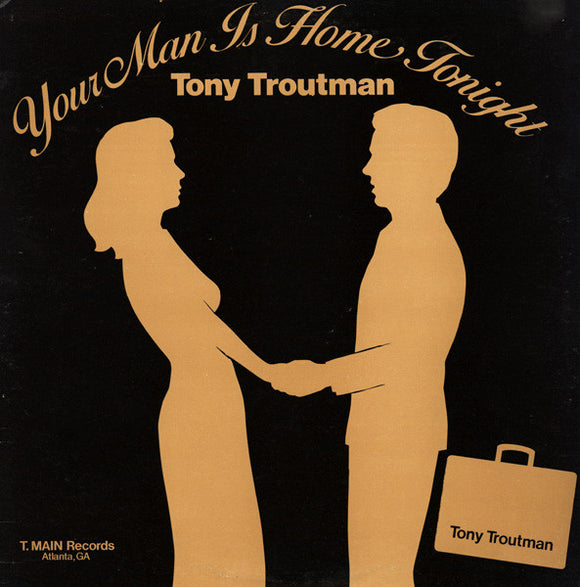 Tony Troutman - Your Man Is Home Tonight (LP)