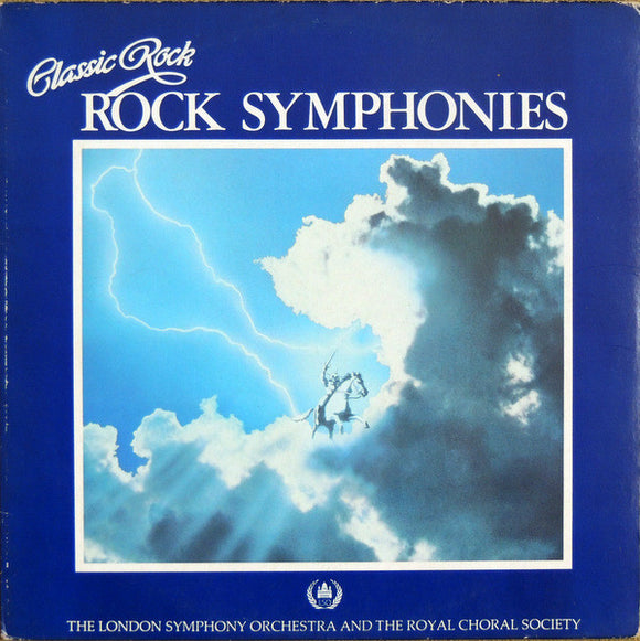 The London Symphony Orchestra And The Royal Choral Society And Roger Smith Chorale - Classic Rock Rock Symphonies (LP, Album)