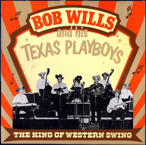 Bob Wills And His Texas Playboys* - The King Of Western Swing (LP, Comp)