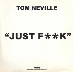 Tom Neville - Just F**k (12")
