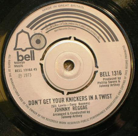 Johnny Reggae - Don't Get Your Knickers In A Twist (7