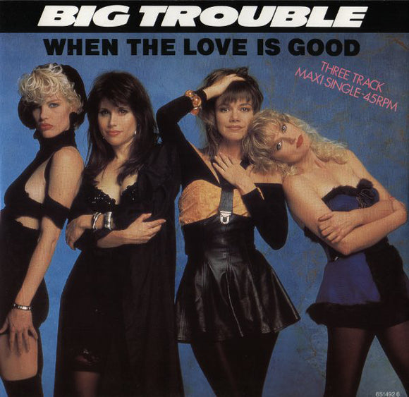Big Trouble - When The Love Is Good (12