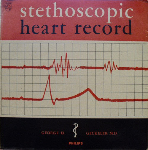 George D. Geckeler M.D.* - Stethoscopic Heart Record (LP, Mono)