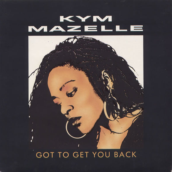 Kym Mazelle - Got To Get You Back (7