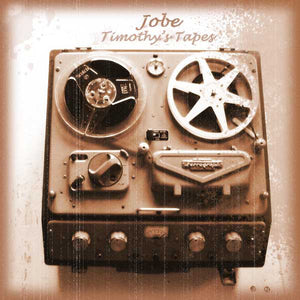 Jobe* - Timothy's Tapes (12")