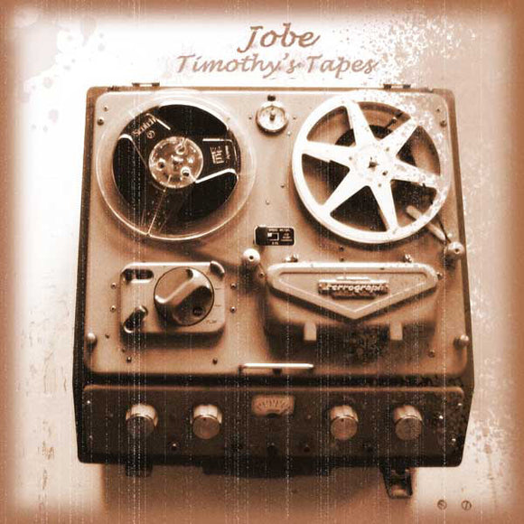 Jobe* - Timothy's Tapes (12