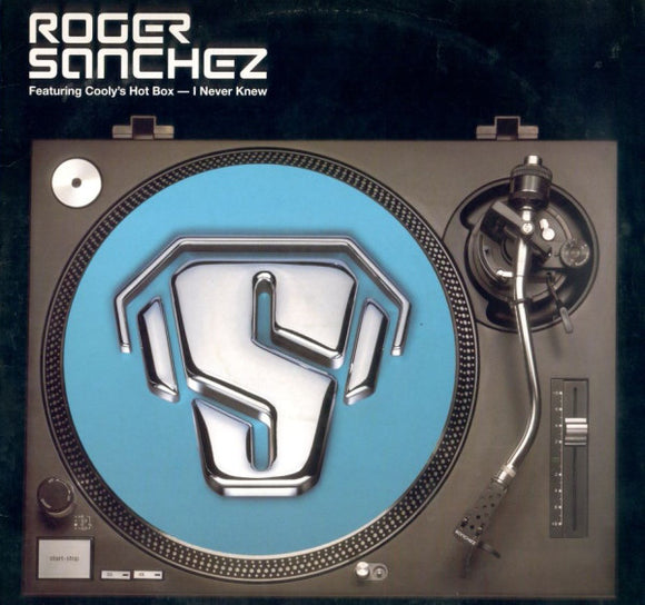 Roger Sanchez Featuring Cooly's Hot Box - I Never Knew (12