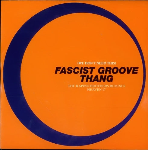 Heaven 17 - (We Don't Need This) Fascist Groove Thang (The Rapino Brothers Remixes) (7