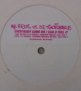 Mr Reds* Vs. DJ Skribble - Everybody Come On (Can U Feel It) (12", Promo, W/Lbl, Sti)