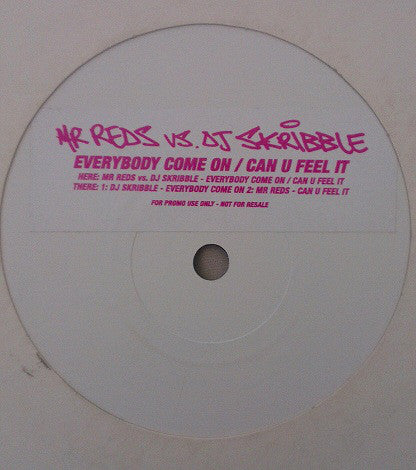 Mr Reds* Vs. DJ Skribble - Everybody Come On (Can U Feel It) (12
